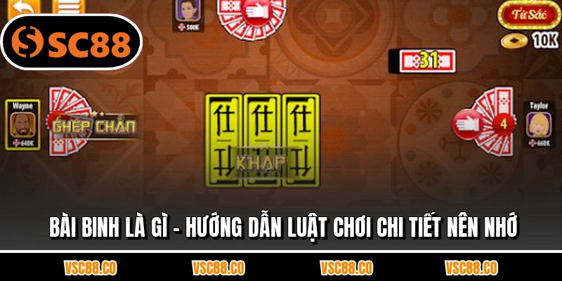 Bài Binh Là Gì - Hướng Dẫn Luật Chơi Chi Tiết Nên Nhớ