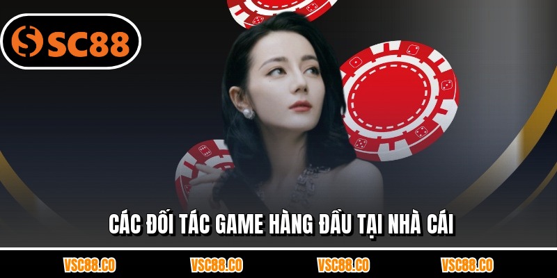 Các đối tác game hàng đầu tại nhà cái