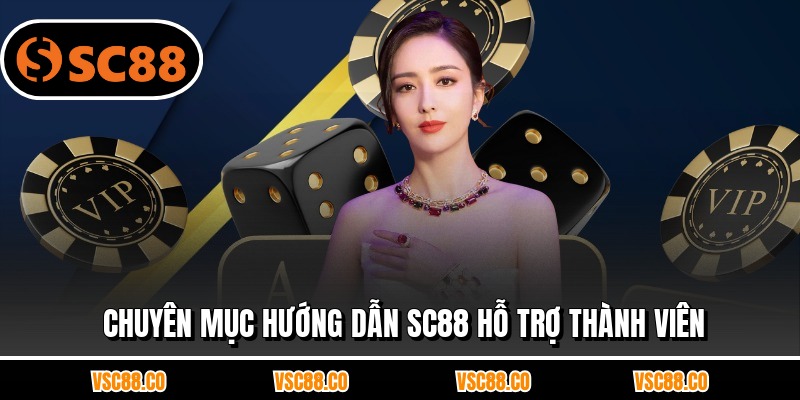 Chuyên mục hướng dẫn SC88 hỗ trợ thành viên