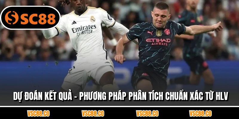 Dự Đoán Kết Quả - Phương Pháp Phân Tích Chuẩn Xác Từ HLV