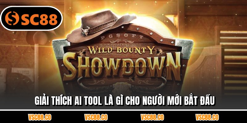 Giải thích ai tool là gì cho người mới bắt đầu
