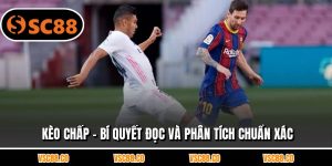 Kèo Chấp - Bí Quyết Đọc Và Phân Tích Chuẩn Xác