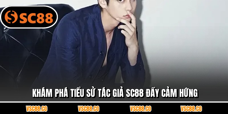 Khám phá tiểu sử tác giả SC88 đầy cảm hứng