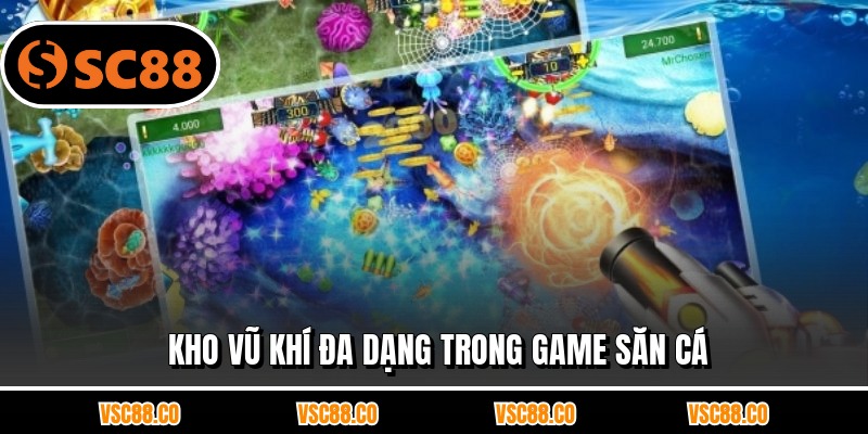 Kho vũ khí đa dạng trong game săn cá
