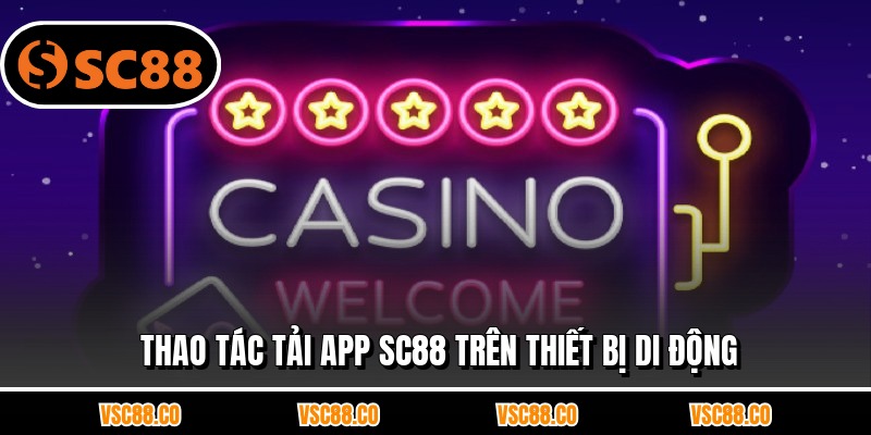 Thao tác tải app SC88 trên thiết bị di động