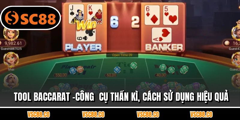 Tool Baccarat -Công Cụ Thần Kì, Cách Sử Dụng Hiệu Quả